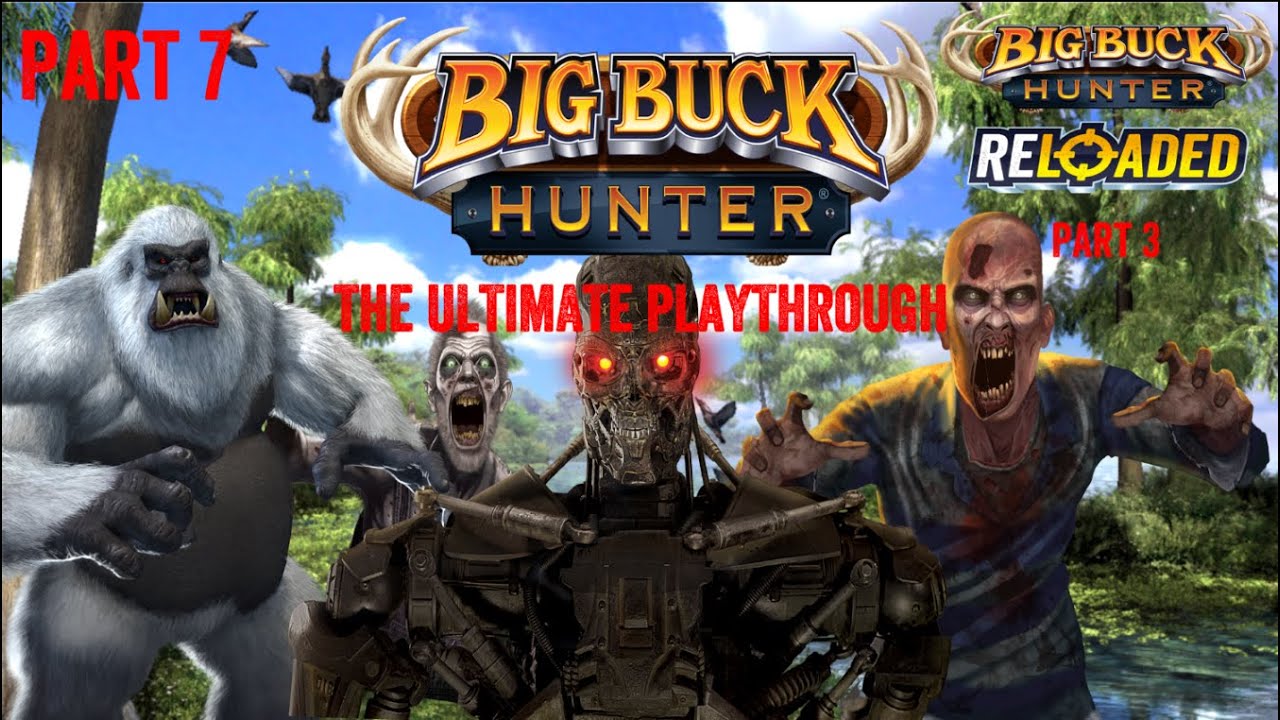 Big Buck Hunter: The Ultimate Playthrough Part 7: BBH Reloaded Part 3: All Premium Content!