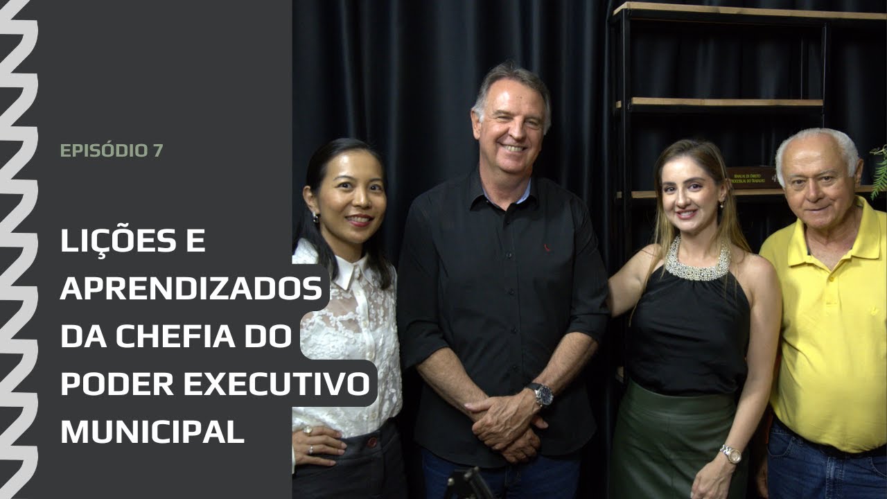 EPIS&Oacute;DIO 7: Li&ccedil;&otilde;es e aprendizados da Chefia do Poder Executivo Municipal