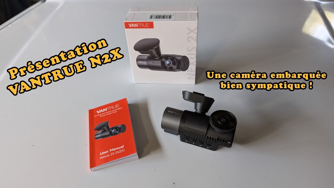 Dashcam Vantrue Nexus 2X (N2X),  unboxing et test complet !