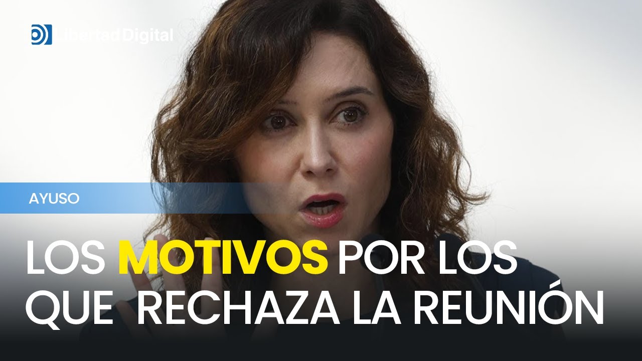 Los motivos por los que Ayuso rechaza su reunión con Pedro Sánchez