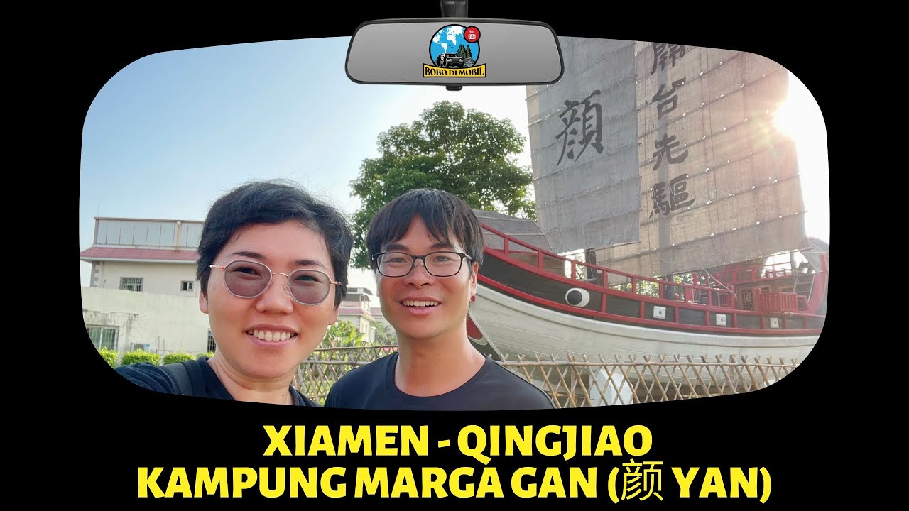 Et.3 Ep.33 | Fujian QINGJIAO Village - Kampung Halaman Marga GAN (颜 YAN) di EMUI