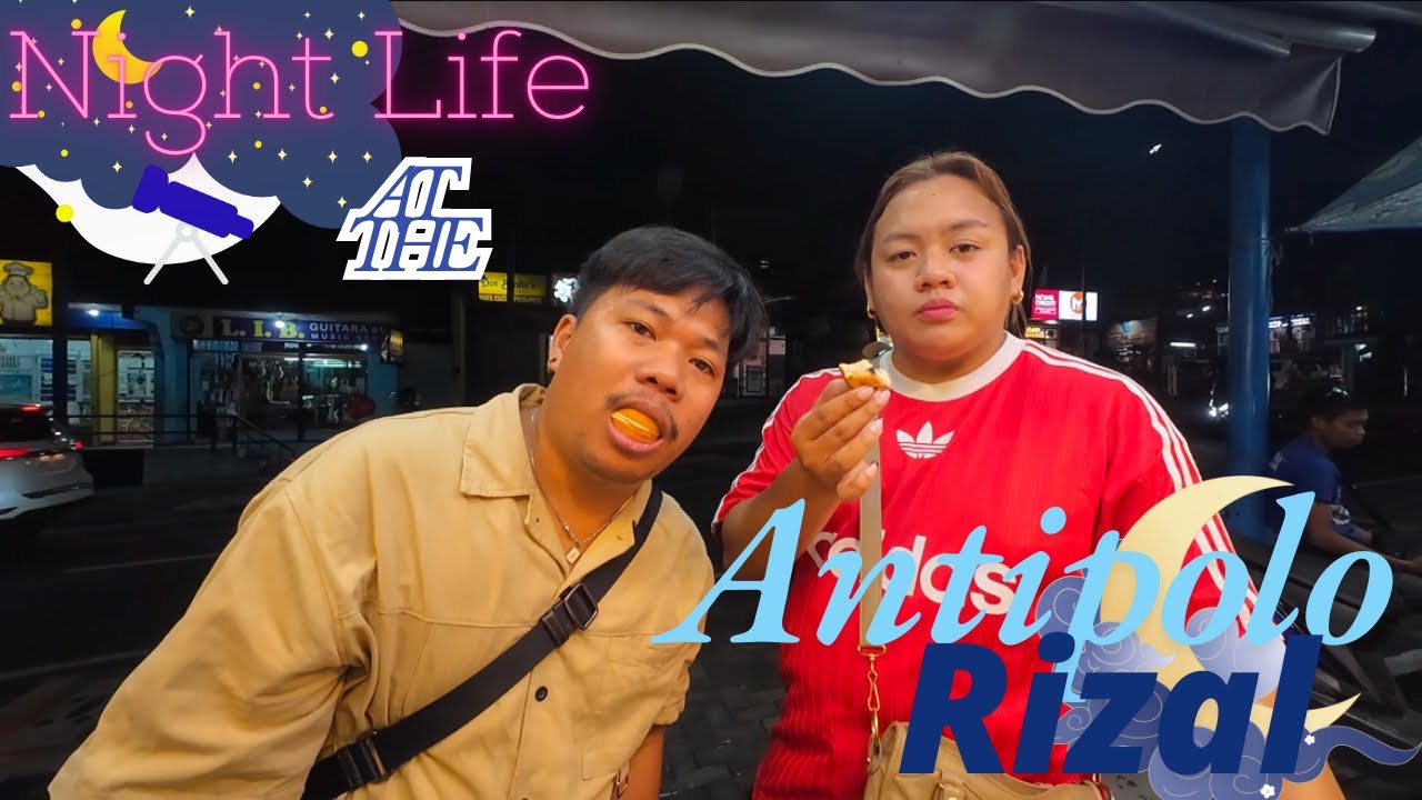 NIGHT LIFE at ANTIPOLO RIZAL (MAG HANAP NG KASOY!)