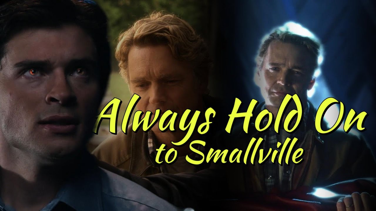 Always Hold on To Smallville | A Smallville Tribute