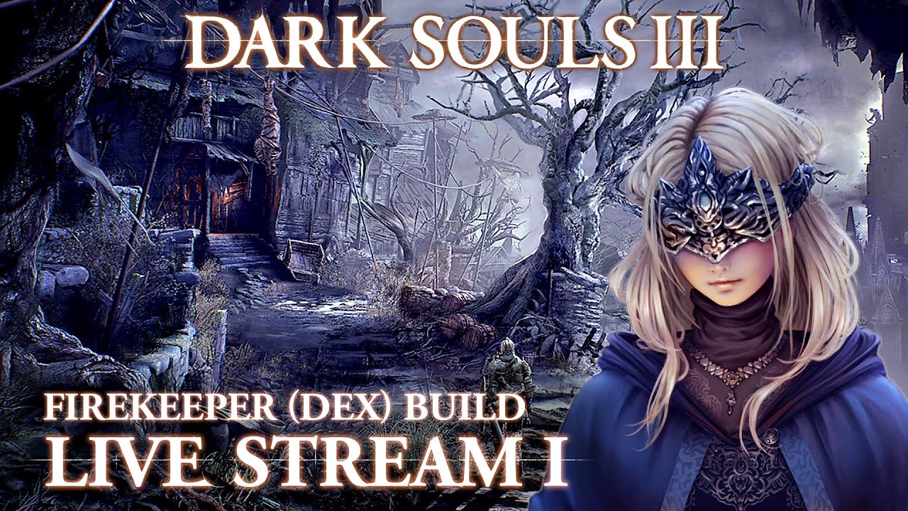 🔴 Casual Dex Firekeeper Build【 Dark Souls 3 】Stream 1 ► PS5 Gameplay