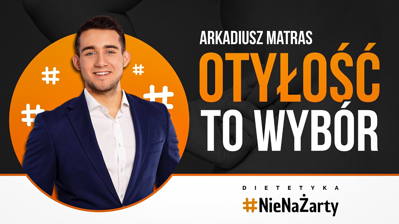 Za duża waga to wyb&oacute;r - Arkadiusz Matras DietetykaNieNaŻarty