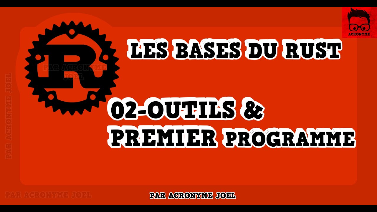 LES BASES DU RUST - #02 OUTILS & PREMIER PROGRAMME EN RUST
