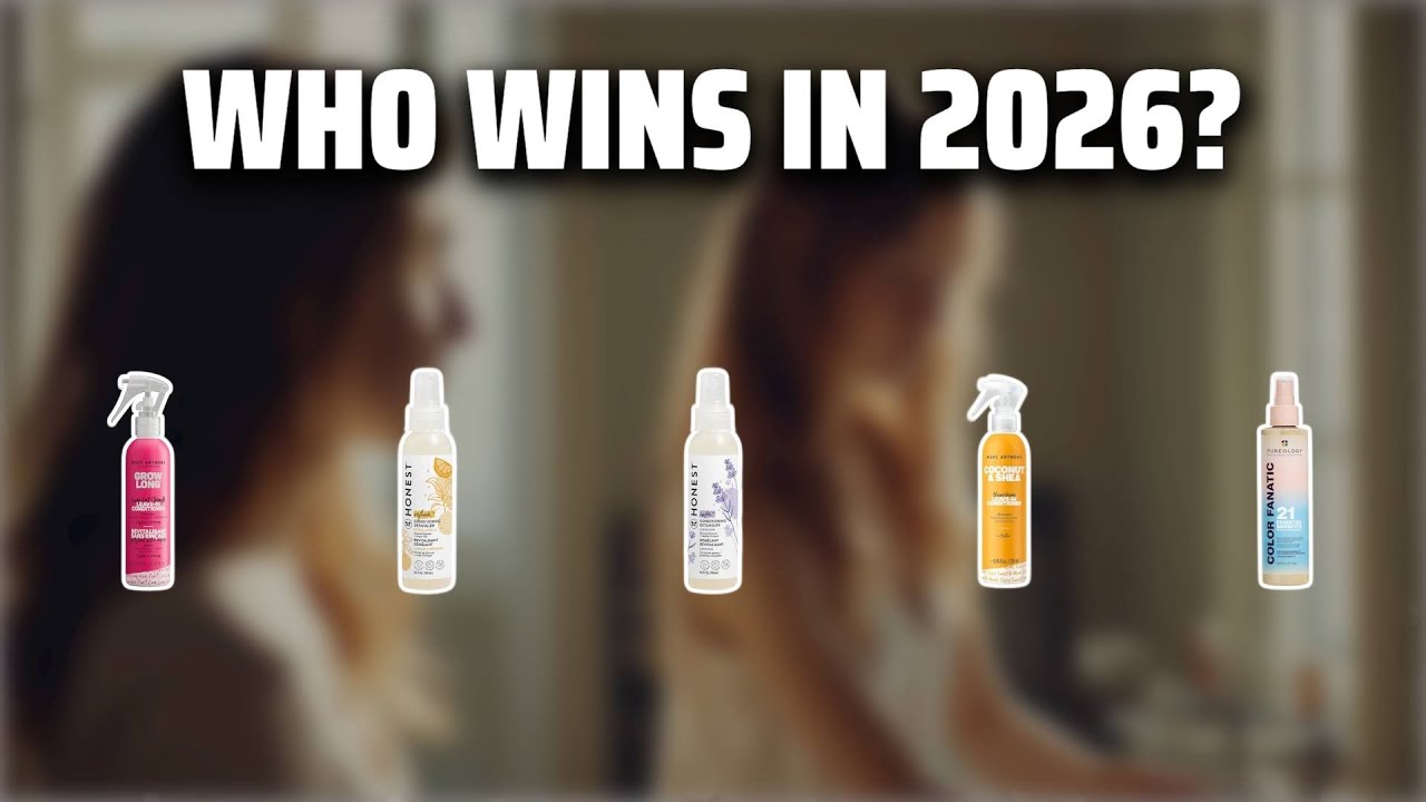 The Top 5 Best Leave-In Conditioner in 2026 - Must Watch Before Buying!