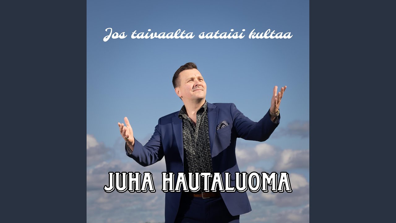 Jos taivaalta sataisi kultaa