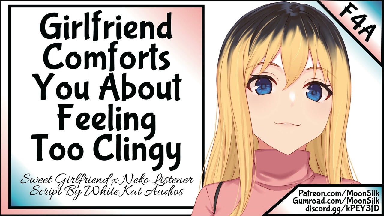 Girlfriend Comforts You About Feeling Too Clingy [Script by White Kat Audios] [Neko Listener]