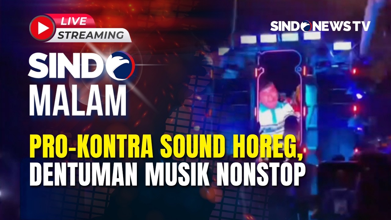 🔴Pro-Kontra Sound Horeg, Dentuman Musik Nonstop dari Sore hingga Subuh | SINDO MALAM | 20/02 | FULL