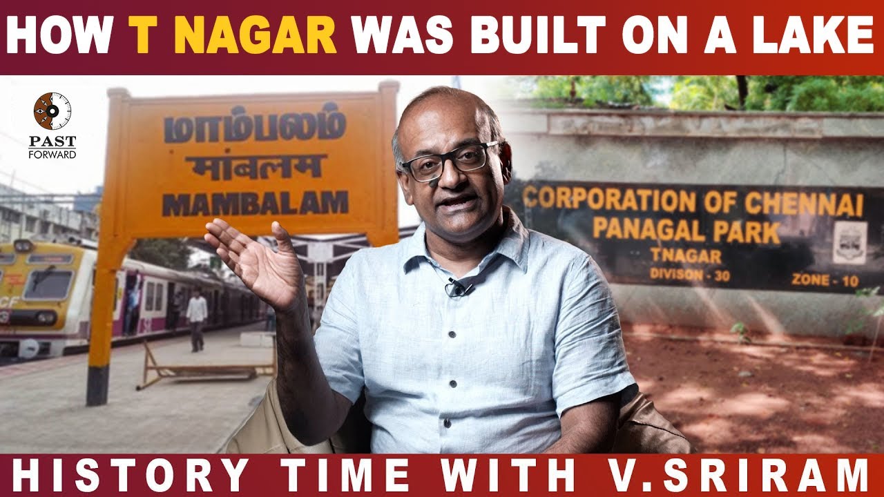 How T Nagar was built on a lake | History Times with Historian V Sriram