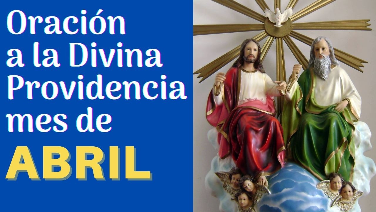 Oraci&oacute;n a la Divina Providencia mes de ABRIL