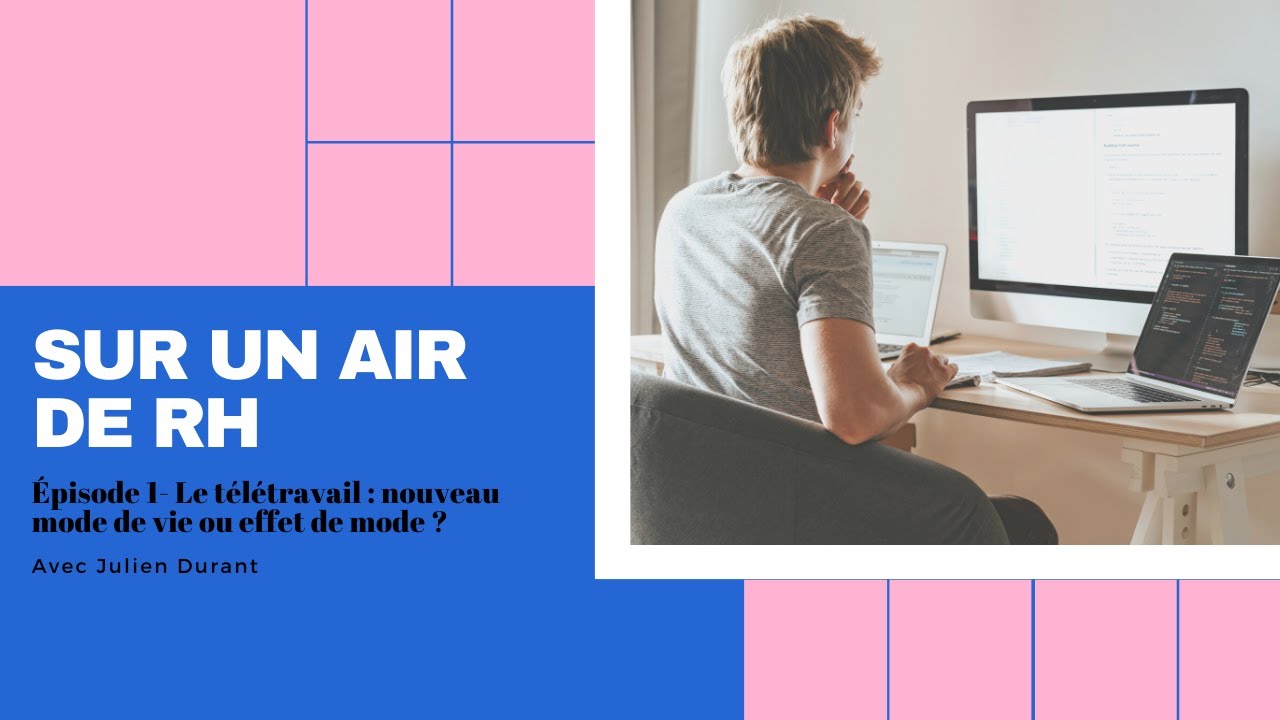 Saison 1 Épisode 1- Le télétravail : nouveau mode de vie ou effet de mode ?