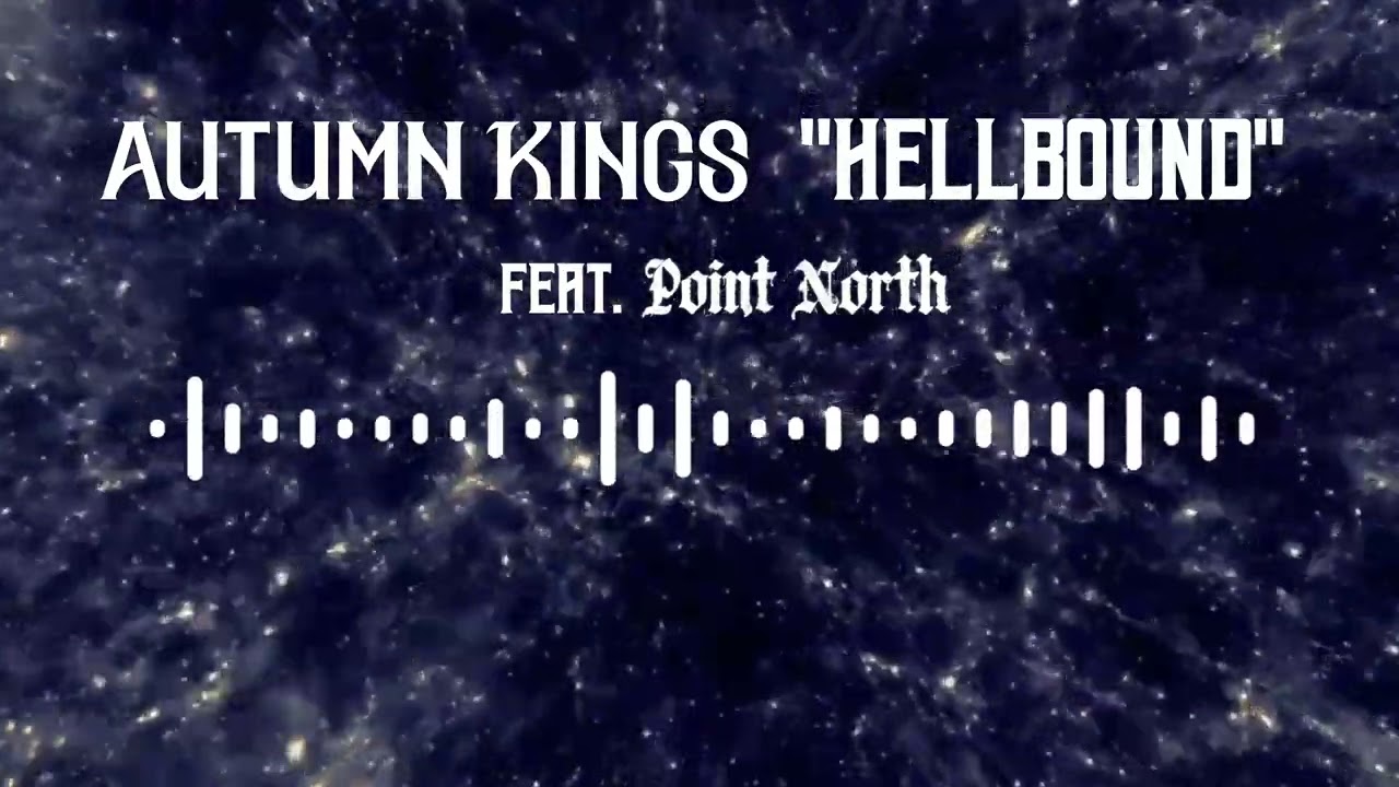 Autumn Kings - Hellbound - Feat. Point North - Official Visualizer