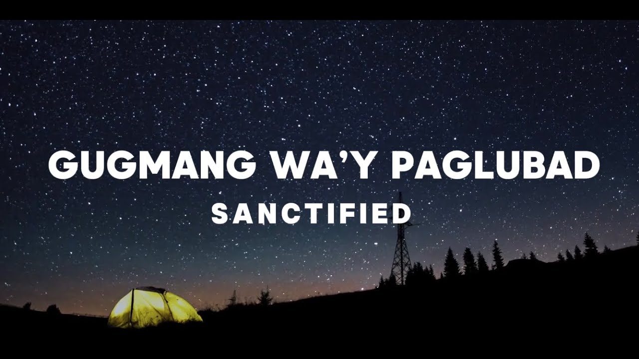 Gugmang Wa’y Paglubad - Sanctified | Lyric Video