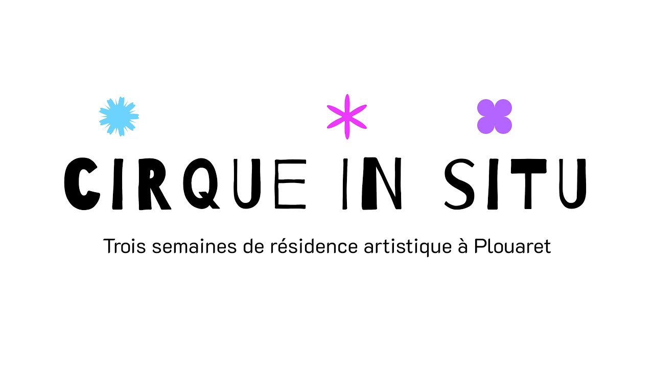 Cirque In Situ - Trois semaines de résidence artistique à Plouaret