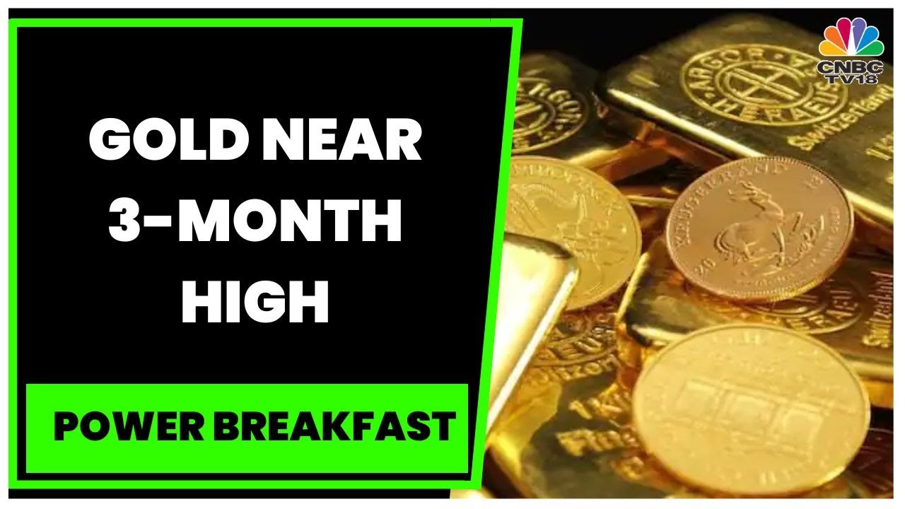 Gold Near 3-Month High, Zinc, Aluminium & Nickel Witness Surge | Power Breakfast | CNBC-TV18