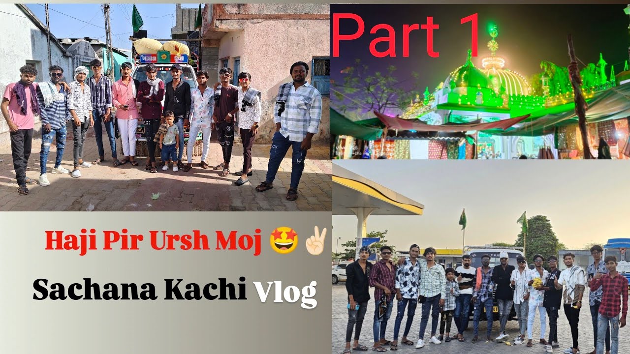 Hajipir Ursh moj part 1🤩 Sachana kutchi vlog 9