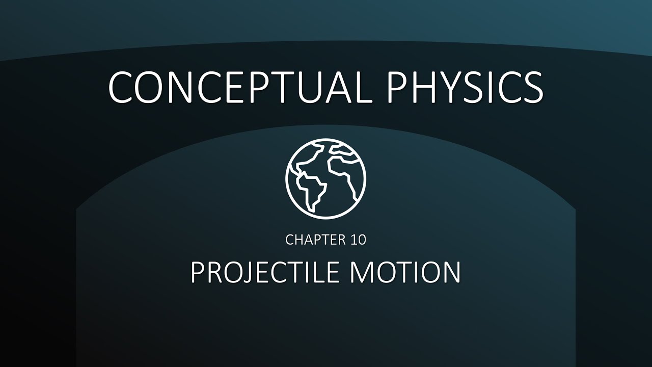 Conceptual Physics: Projectile Motion (Chapter 10)