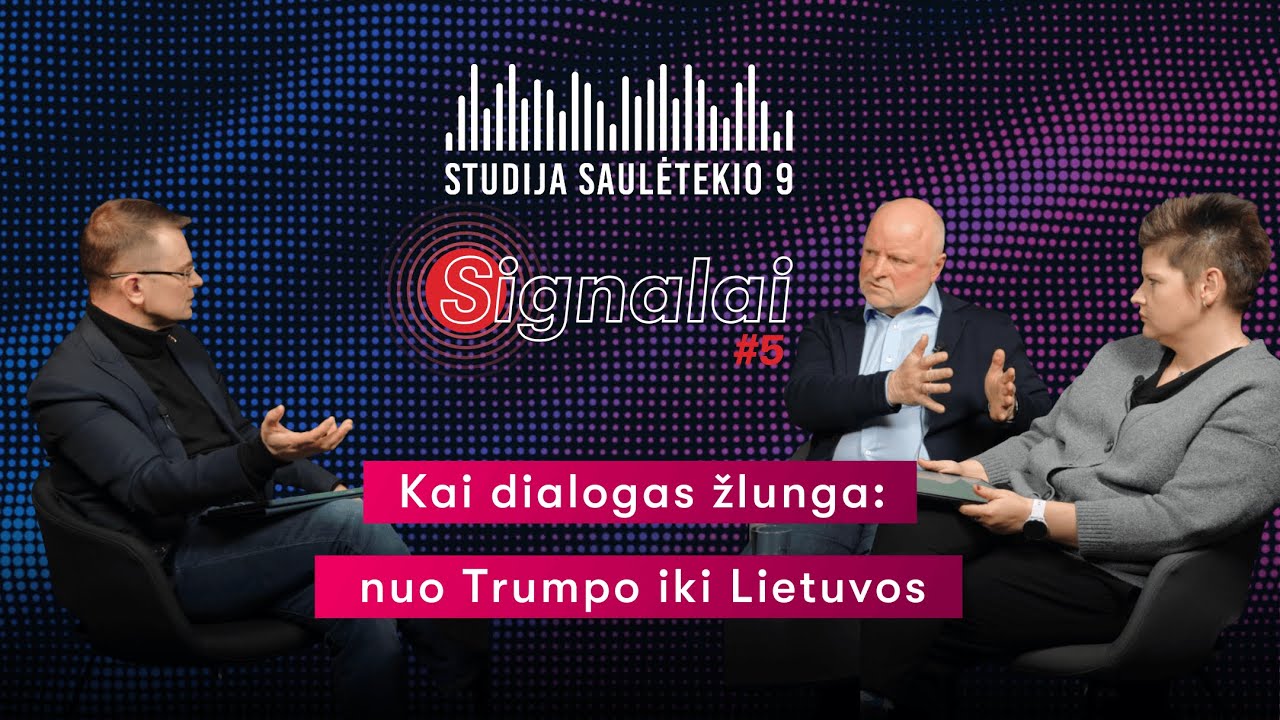 🎙 Iš Studijos Saulėtekio 9 | Signalai Ep. 5 | Kai dialogas žlunga: nuo Trumpo iki Lietuvos