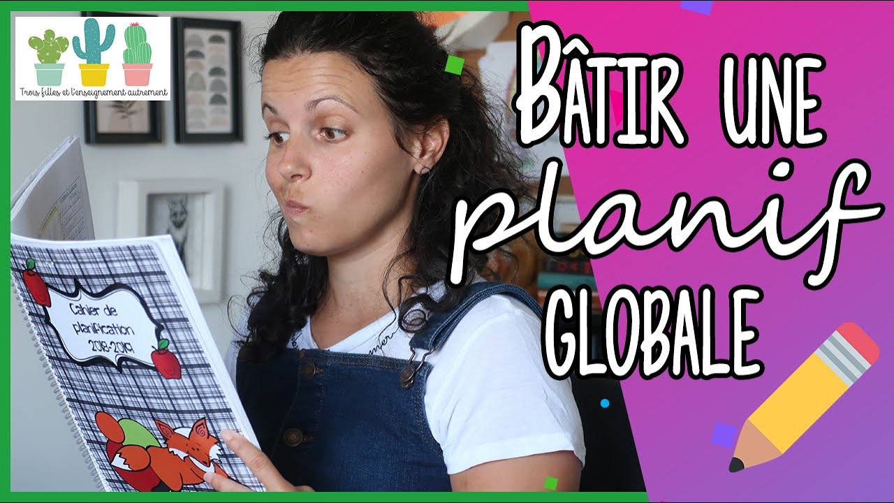 Comment bâtir sa planification globale? + Concours Trois filles et l'enseignement autrement
