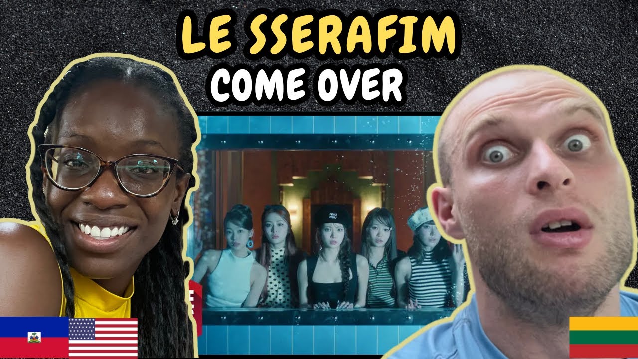 REACTION TO LE SSERAFIM (르세라핌) - Come Over (Official MV) | FIRST TIME WATCHING