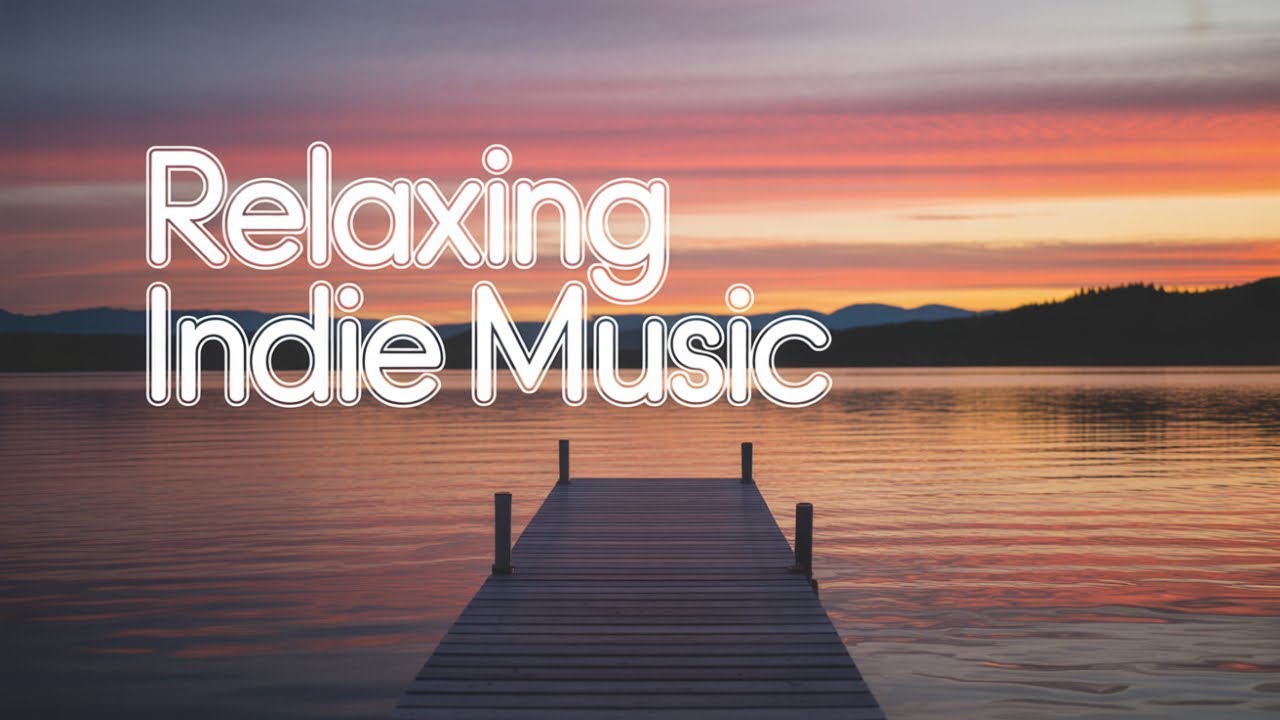 Dreamy Indie Music | 1 Hour Chill & Relaxing Playlist