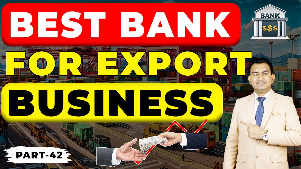Export Import Business के लिए कैसे Bank Select करे ?? | Best Bank for Export Business !!