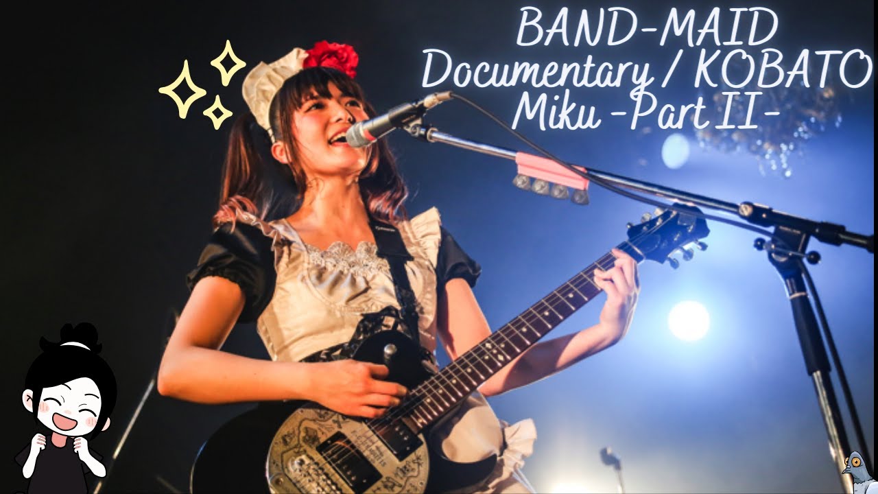 BAND-MAID Documentary / KOBATO Miku -Part II- 🎸Reaction🎤