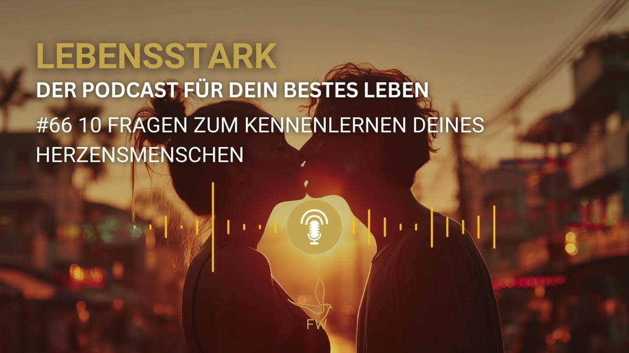 #66 10 Fragen zum Kennenlernen deines Herzensmenschen
