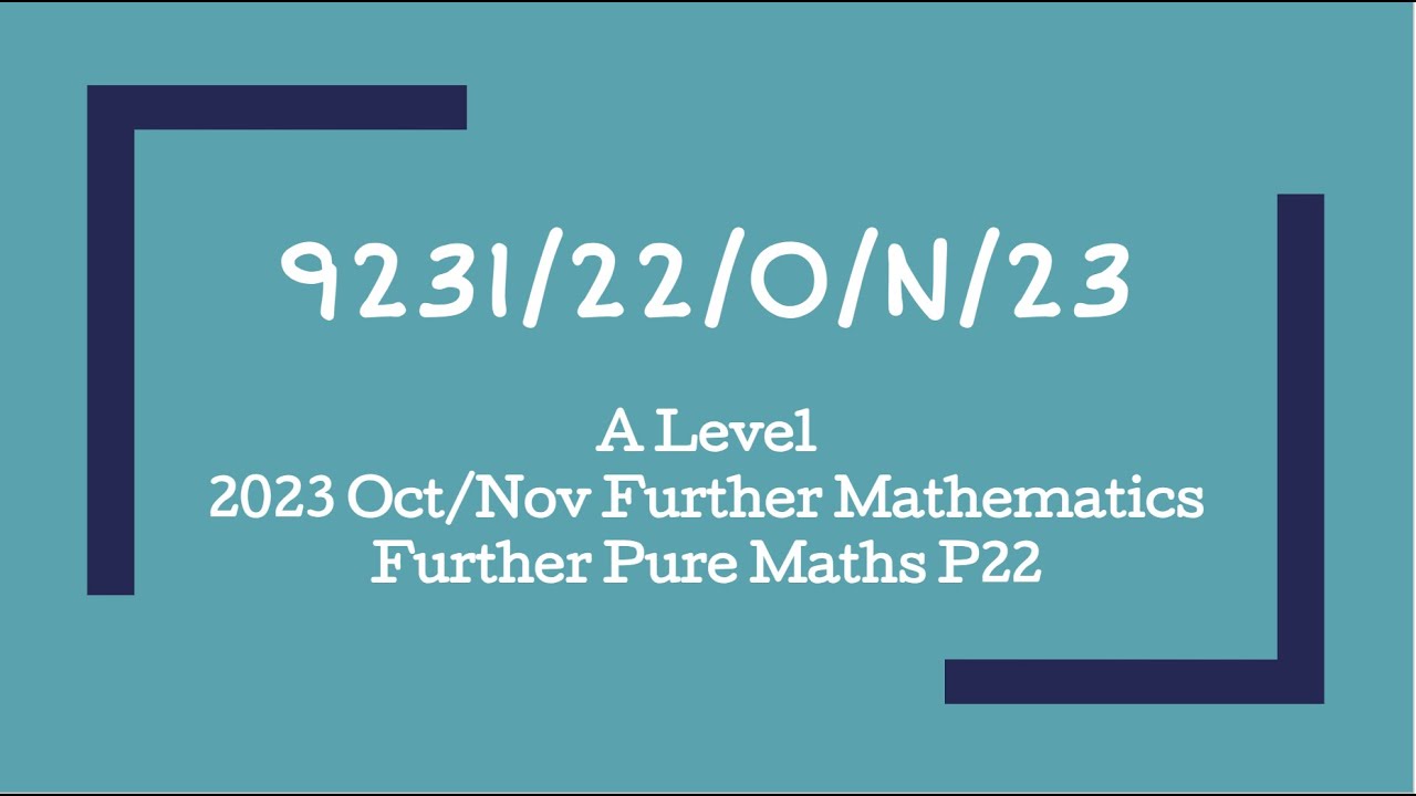 9231/22/O/N/23 | A Level Further Maths Oct/Nov 2023 Paper 22