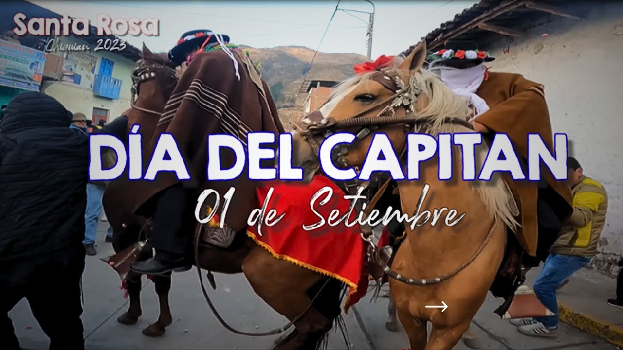 🤠 Día del Capitán 🤠 - 🌹Fiesta de Santa Rosa en Chiquián, Espejito del Cielo 🌹