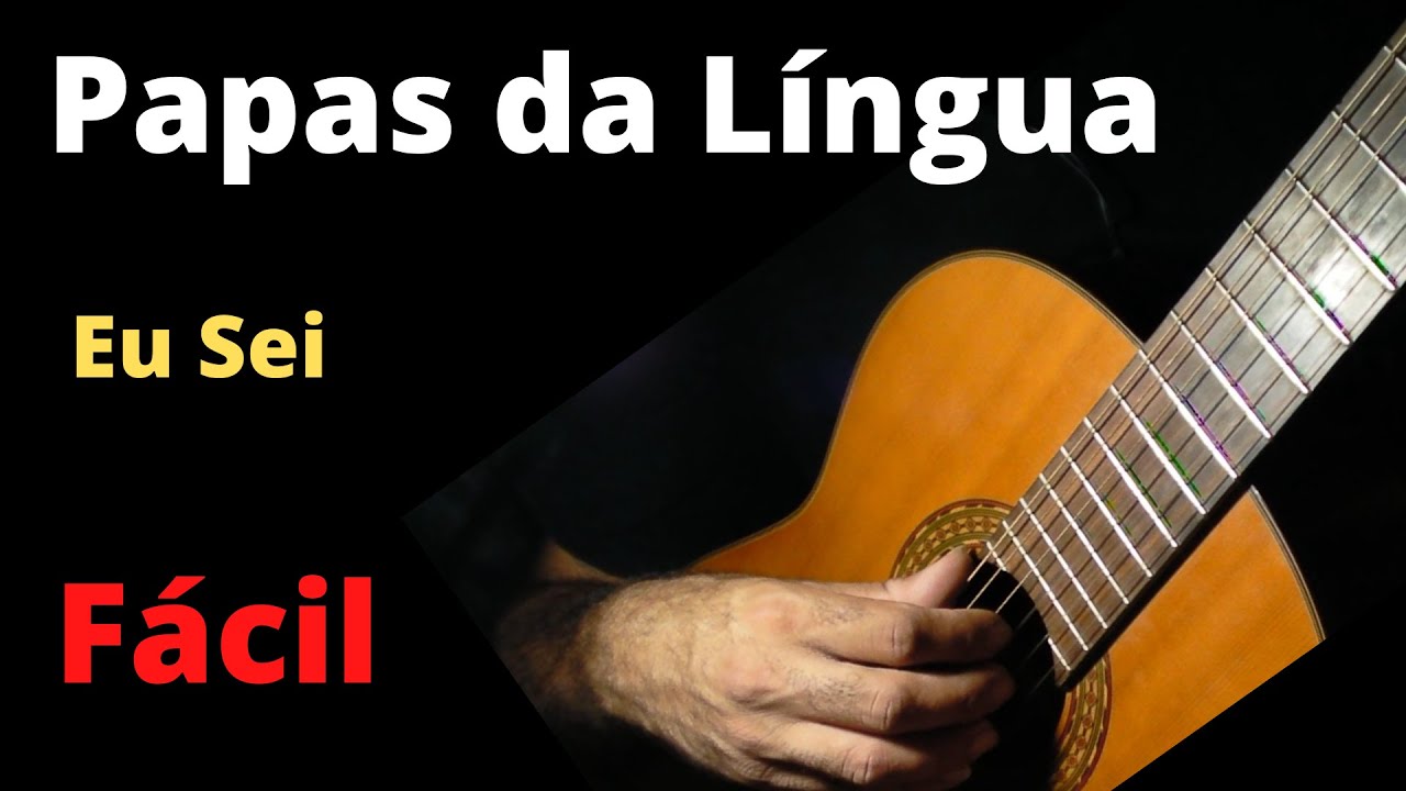 Eu Sei - Papas da Língua  ( Aula de Violão )