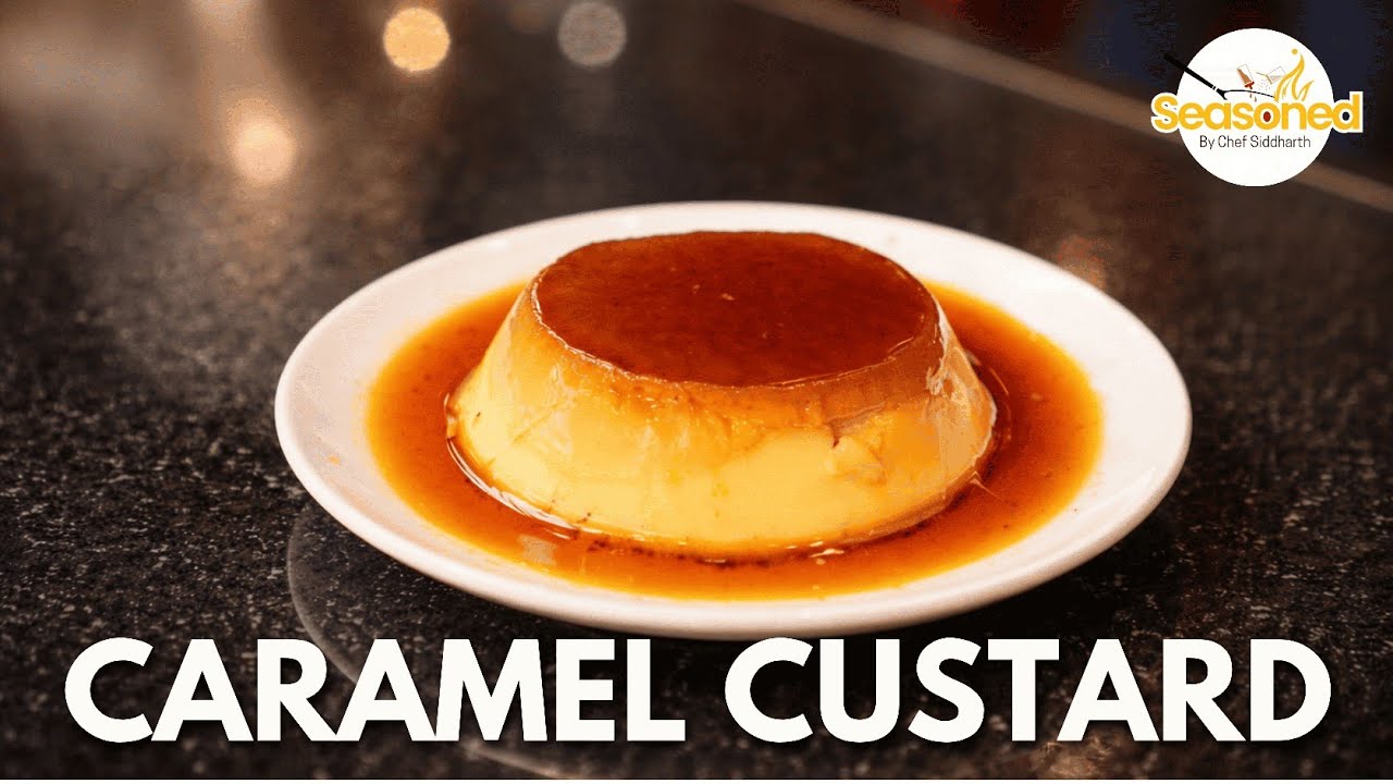Classic Caramel Custard Recipe | Easy Oven Baked Dessert | #seasonedbysiddharth 