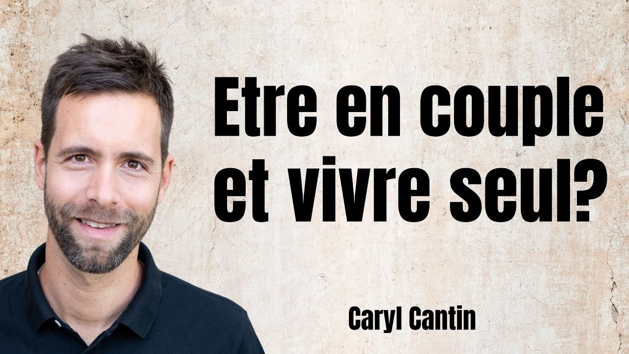 Vivre seul et être en couple !