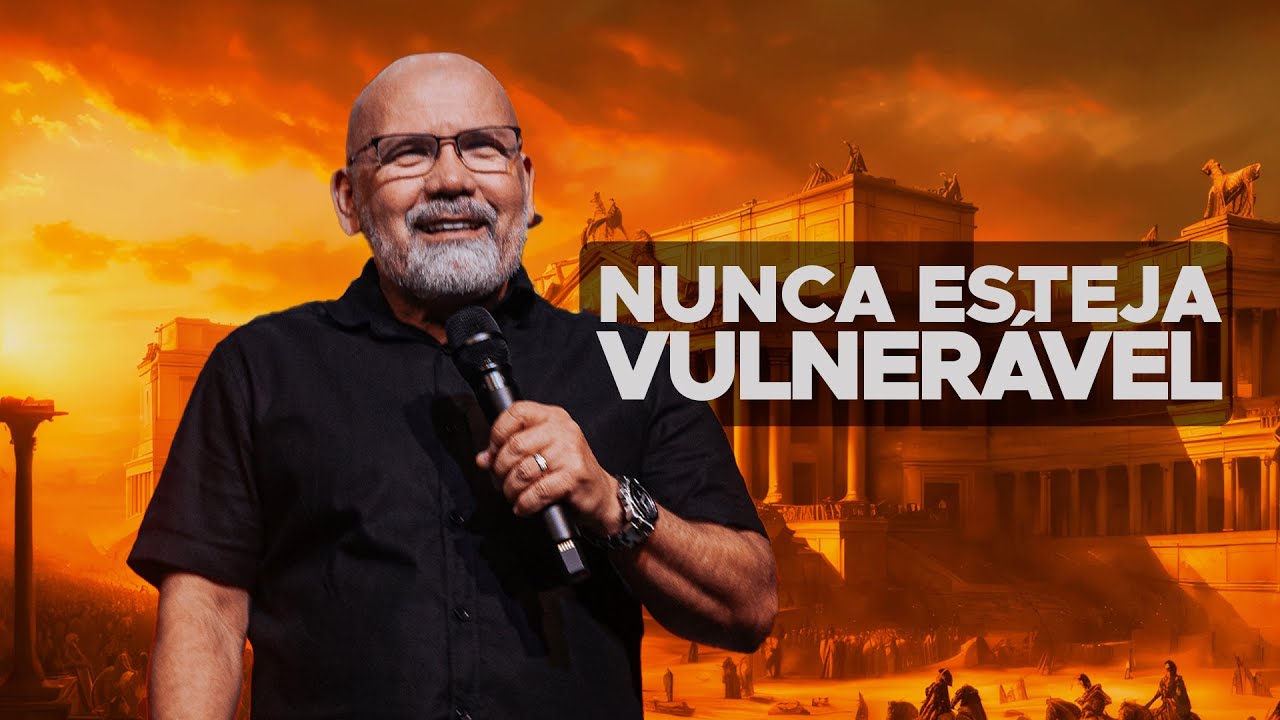 Nunca esteja vulnerável - Pr. Luis Almeida