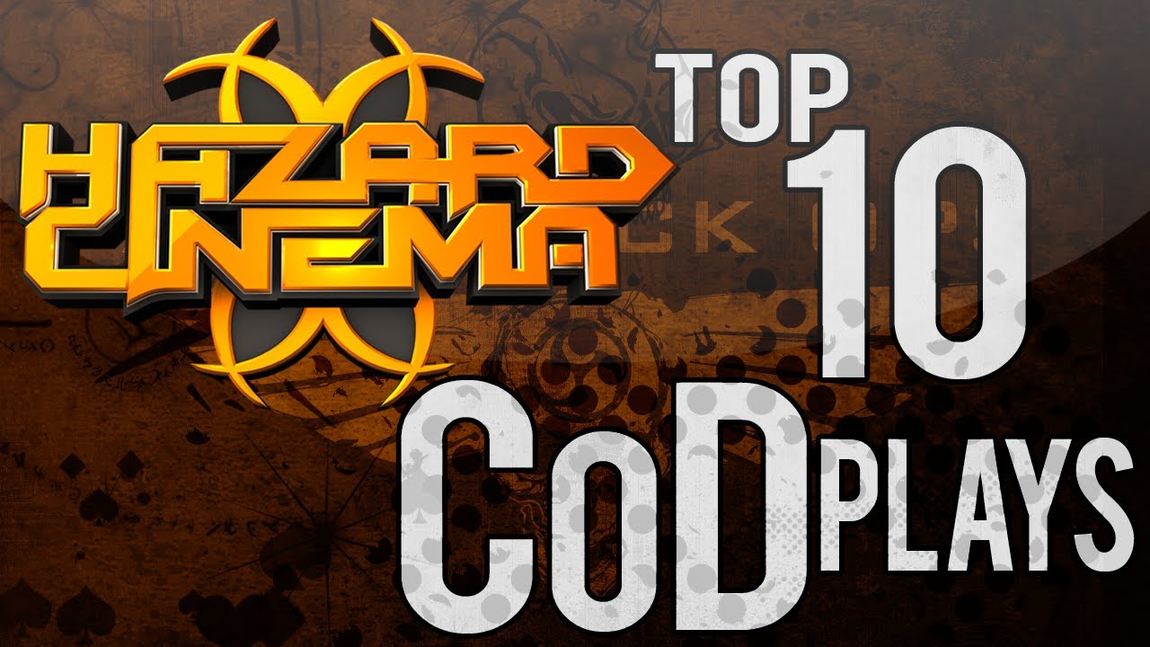 Hazard Cinema Top 10 CoD Plays :: Episode 15