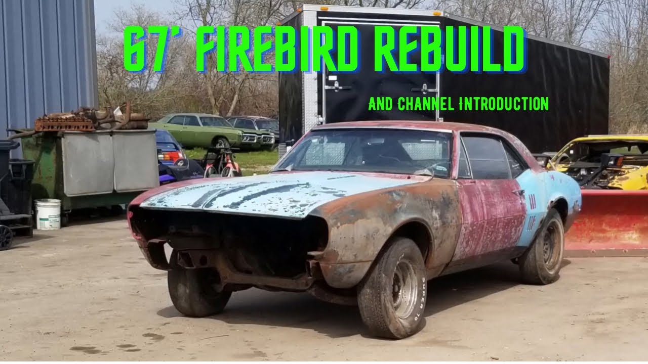 67’ Firebird Restoration - Channel introduction