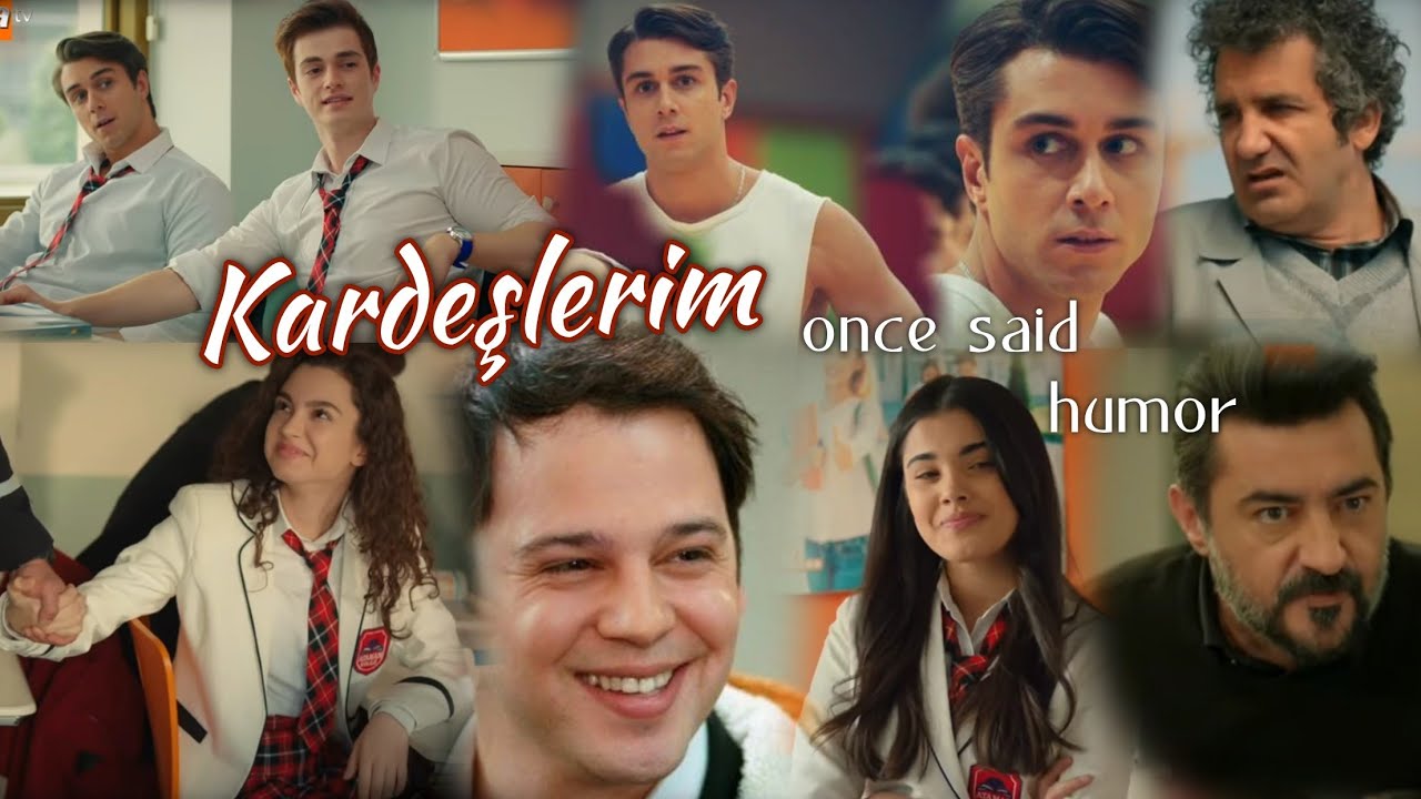 Kardeşlerim Once Said + Humor 2