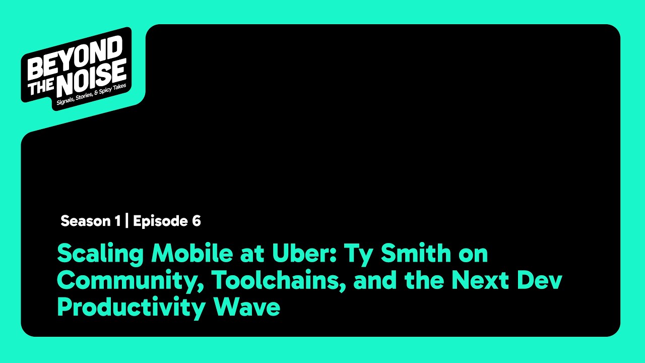 Scaling Mobile at Uber: Ty Smith on Community, Toolchains, and the Next Dev Productivity Wave