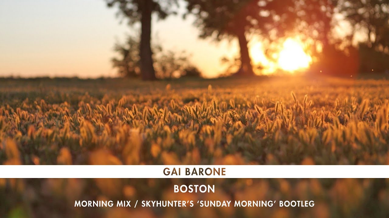 Gai Barone - Boston (Morning Mix - Skyhunter's 'Sunday Morning' Bootleg)