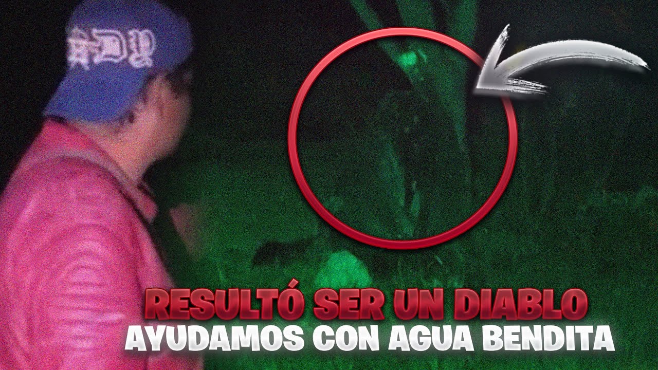 La ayudamos con Agua BENDITA y Resultó ser un DIABLO