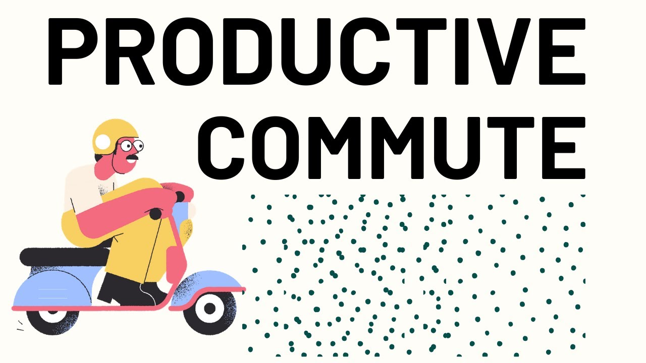 How To Optimize Your Commute For Productivity