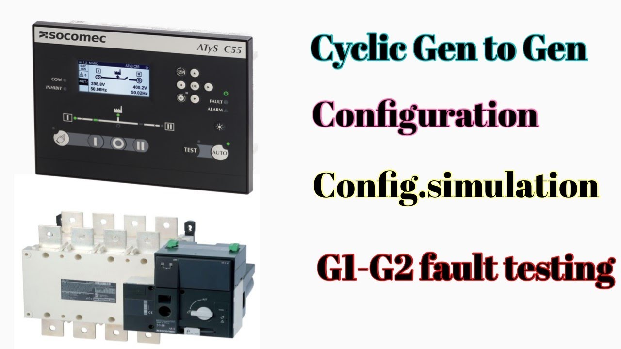 CYCLIC GEN TO GEN SOCOMEC c55 and ITS simulation benzblogs