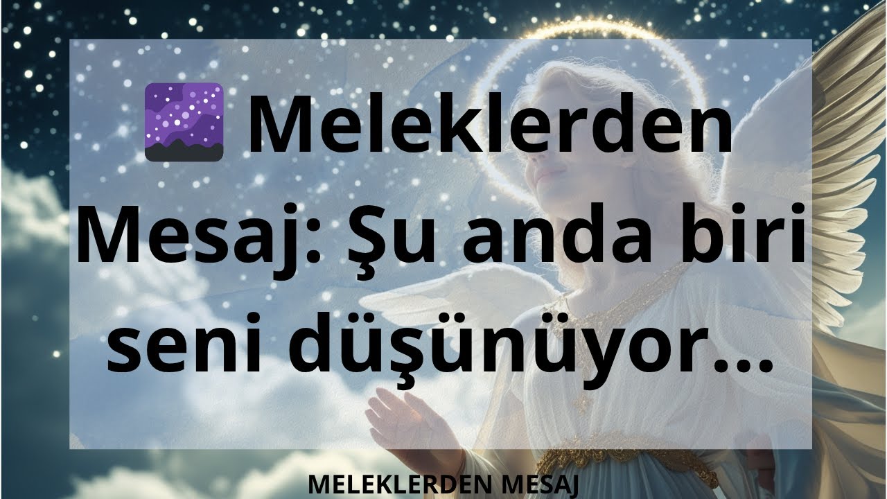 🌌 Meleklerden Mesaj: Şu anda biri seni düşünüyor...