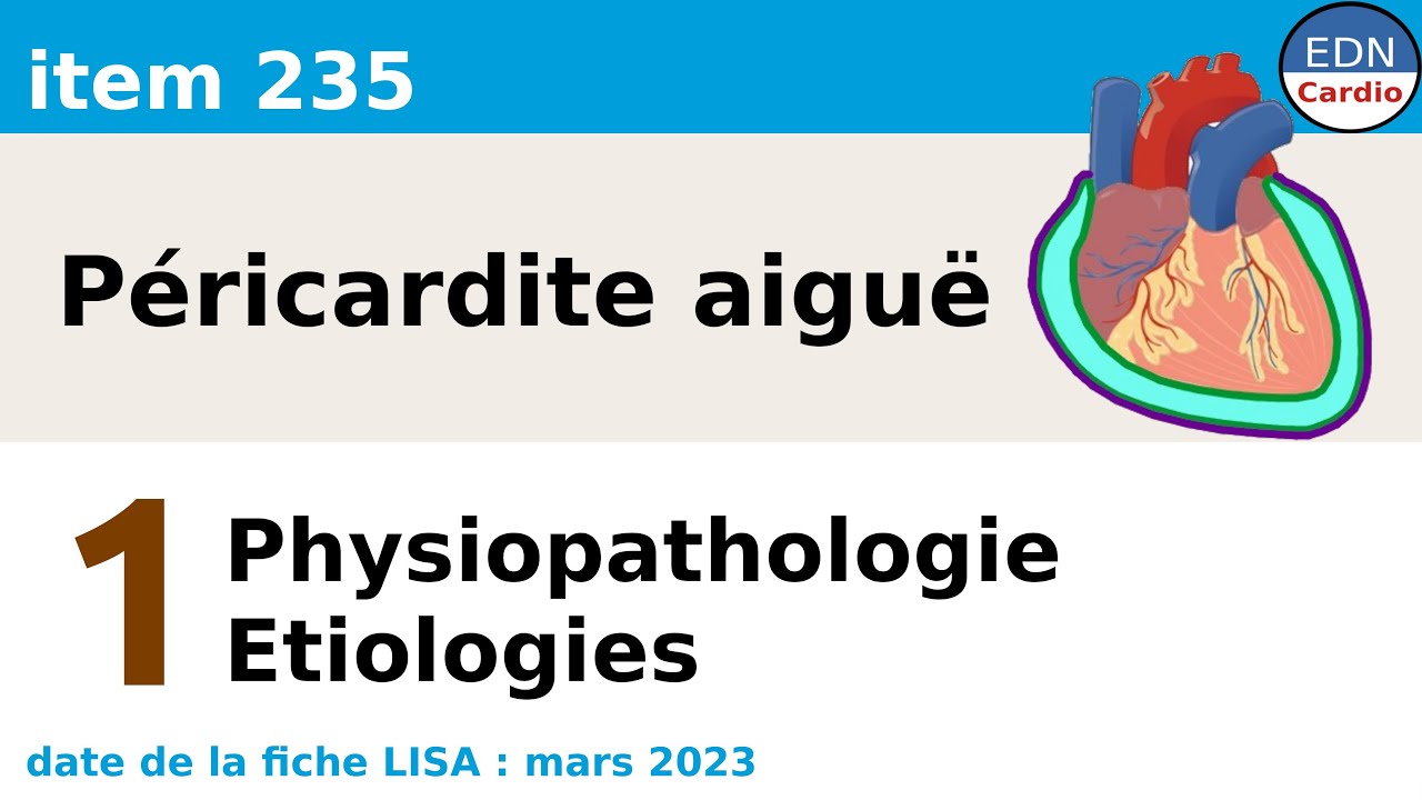 235 - Péricardite aiguë - Partie 1 - Définition, Physiologie, Physiopathologie, Etiologies