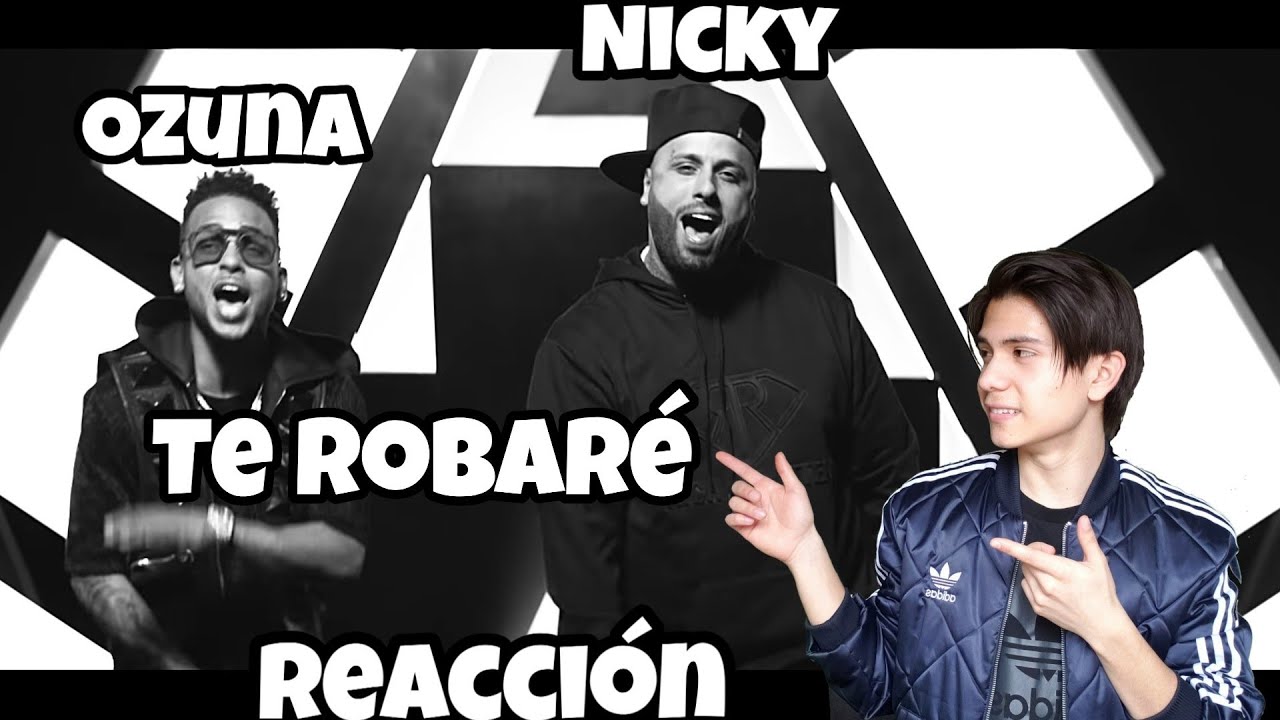 Te Robaré - Nicky Jam x Ozuna | Video Oficial (Reaccion)