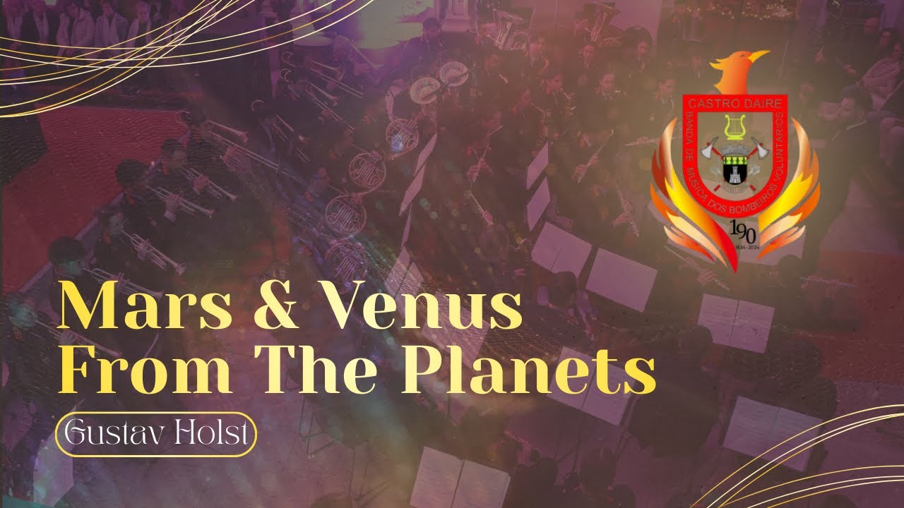 MARS & VENUS FROM THE PLANETS – G. Holst | Banda de Música dos Bombeiros Voluntários de Castro Daire