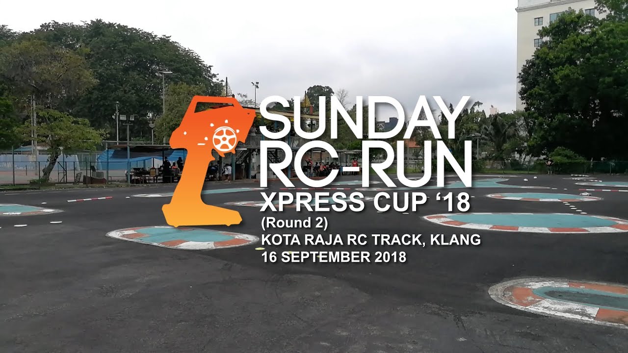 SUNDAY RC-RUN - XPRESS CUP '18 Highlights (Kota Raja RC Track, Klang)