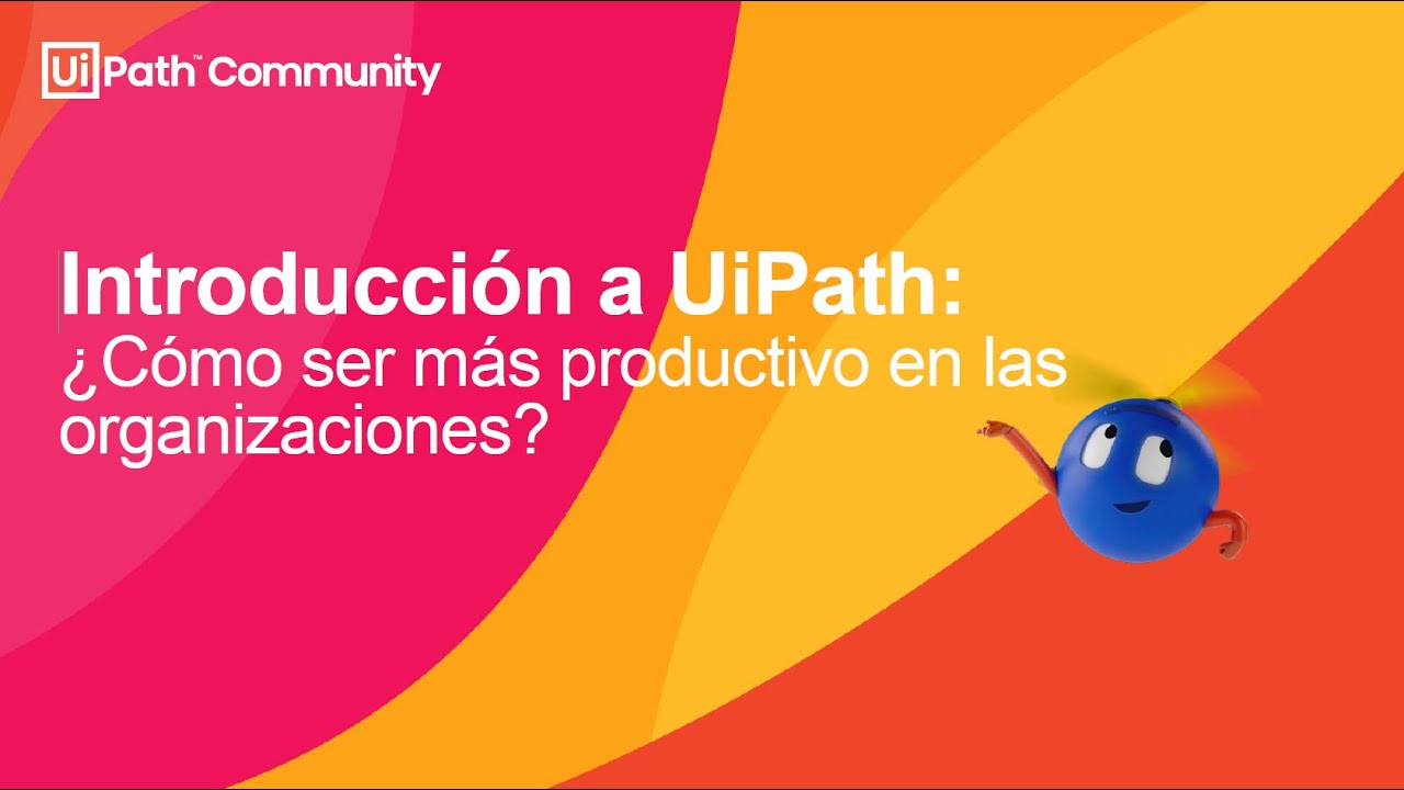 WEBINAR: Introducci&oacute;n a UiPath 2025 &ndash; &iquest;C&oacute;mo ser m&aacute;s productivo en las organizaciones? 🚀🤖